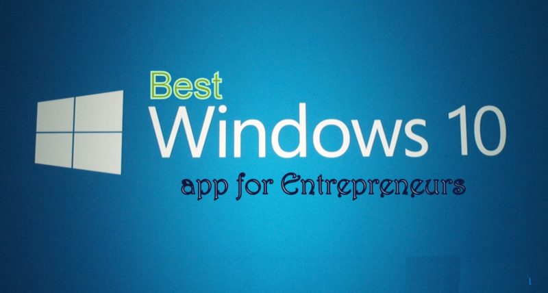 Best Free Windows 10 Apps for Entrepreneurs